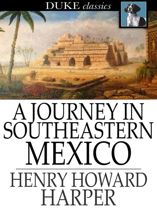Title details for A Journey in Southeastern Mexico by Henry Howard Harper - Wait list